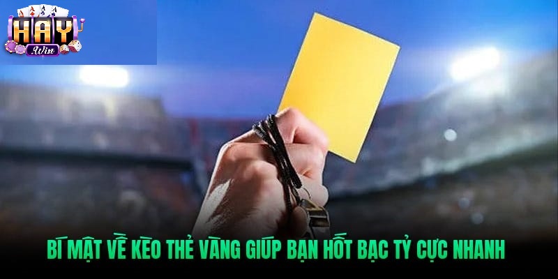 Kèo Thẻ Vàng Haywin Là Gì?