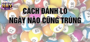 Cách Tính Lô Đề Chuẩn Tại Haywin