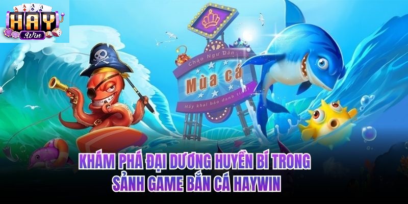 Bí Kíp Bắn Cá Haywin Từ Các Cao Thủ