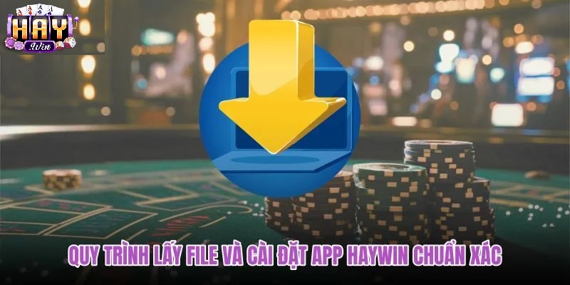 Hướng Dẫn Chi Tiết Các Bước Tải App Haywin Cho Android